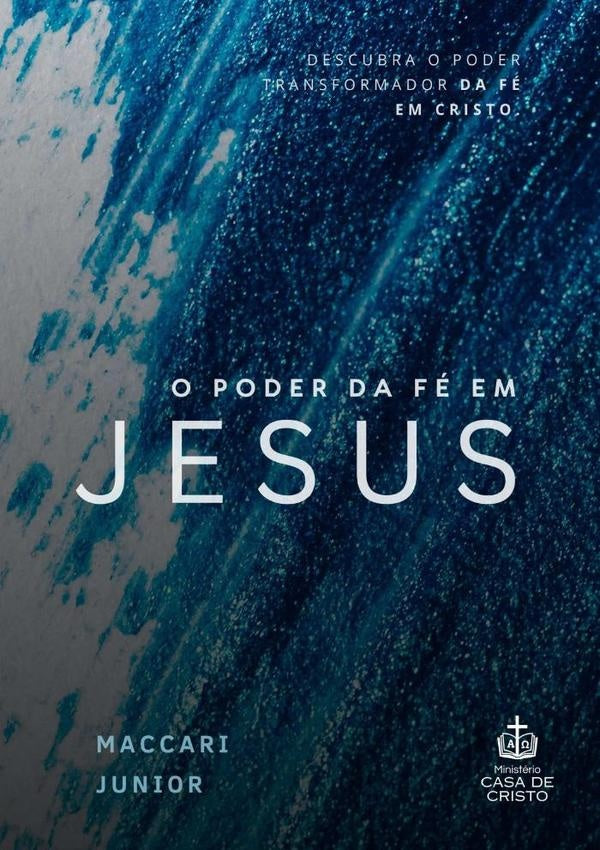 O Poder Da Fé Em Jesus | Maccari Junior