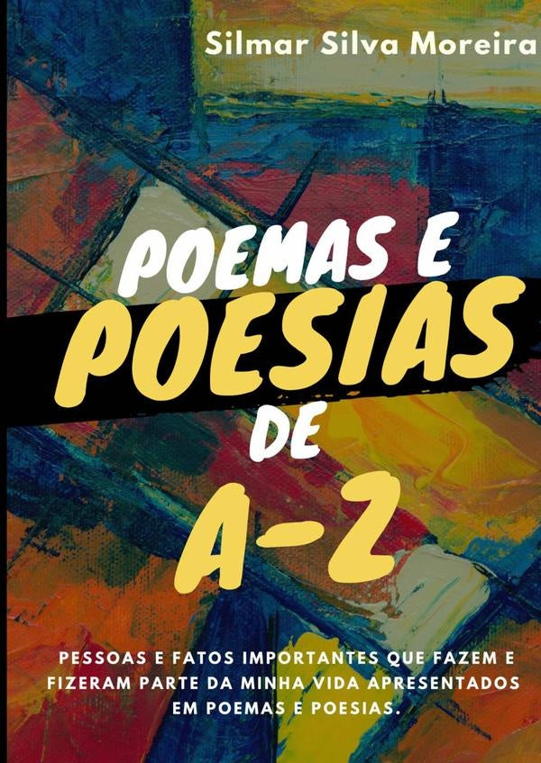 Poemas E Poesias De A - Z | Silmar Silva Moreira