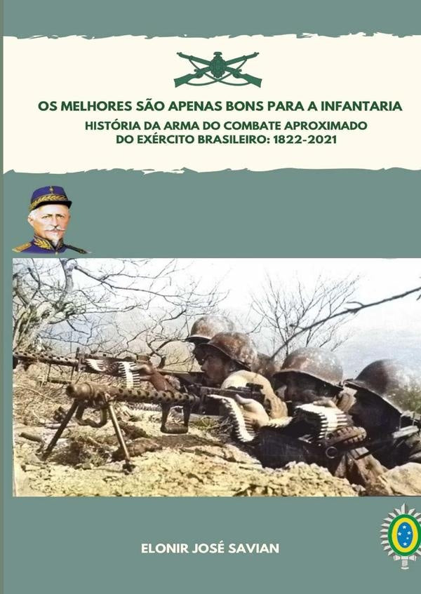 Os Melhores São Apenas Bons Para A Infantaria | Elonir José Savian