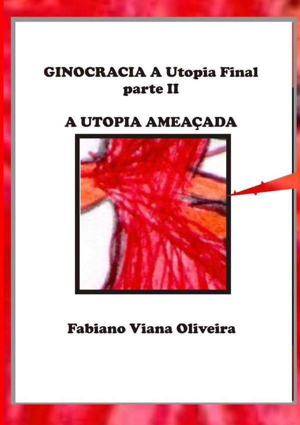 Ginocracia: A Utopia Final Parte Ii | Fabiano Viana Oliveira