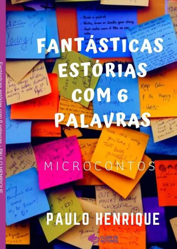 Histórias Contadas Em 6 Palavras | Paulo Henrique