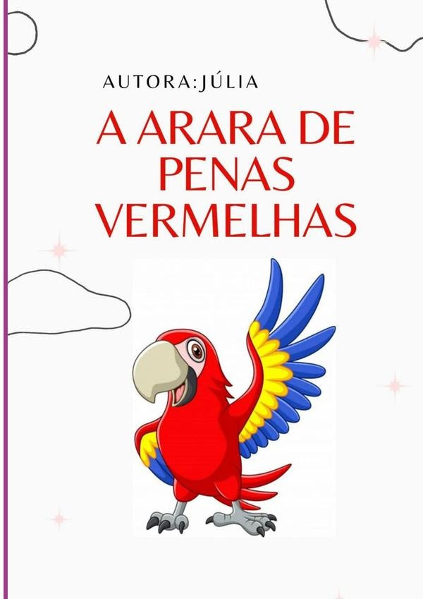 A Arara De Penas Vermelhas | Abc Juju