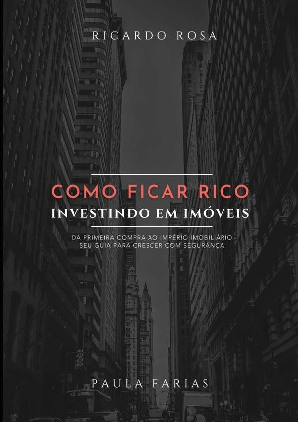 Como Ficar Rico Investindo Em Imóveis | Paula Farias E Ricardo Rosa