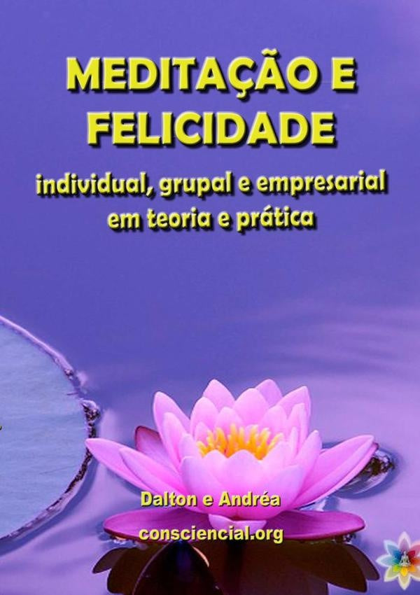 Meditação E Felicidade | Dalton Campos Roque
