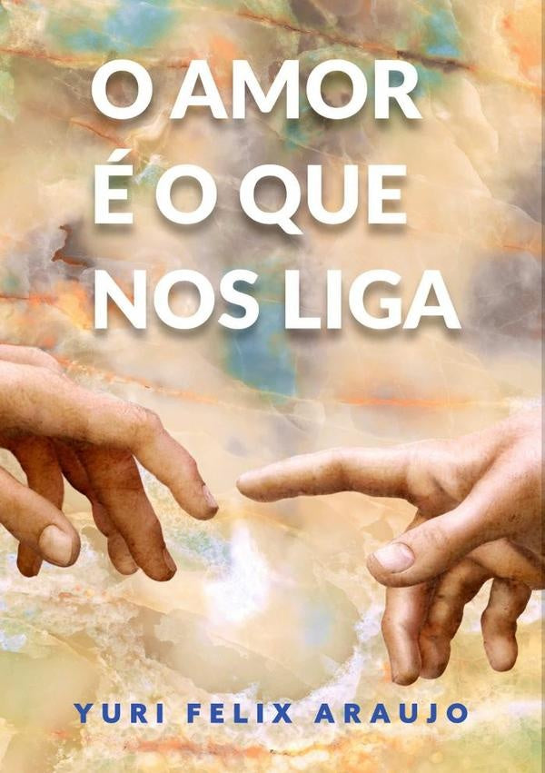 O Amor É O Que Nos Liga | Yuri Felix Araujo