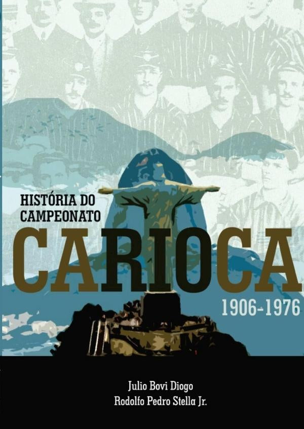 História Do Campeonato Carioca 1906 - 1976 | rodolfo Pedro Stella Junior, Bovi Diogo