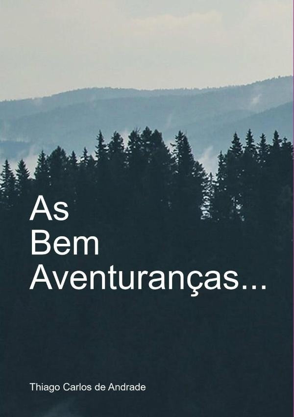 As Bem-aventuranças... | Thiago Carlos De Andrade