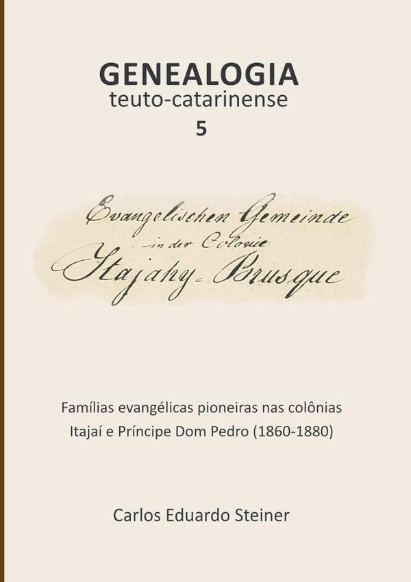 Genealogia Teuto-catarinense 5 | Carlos Eduardo Steiner