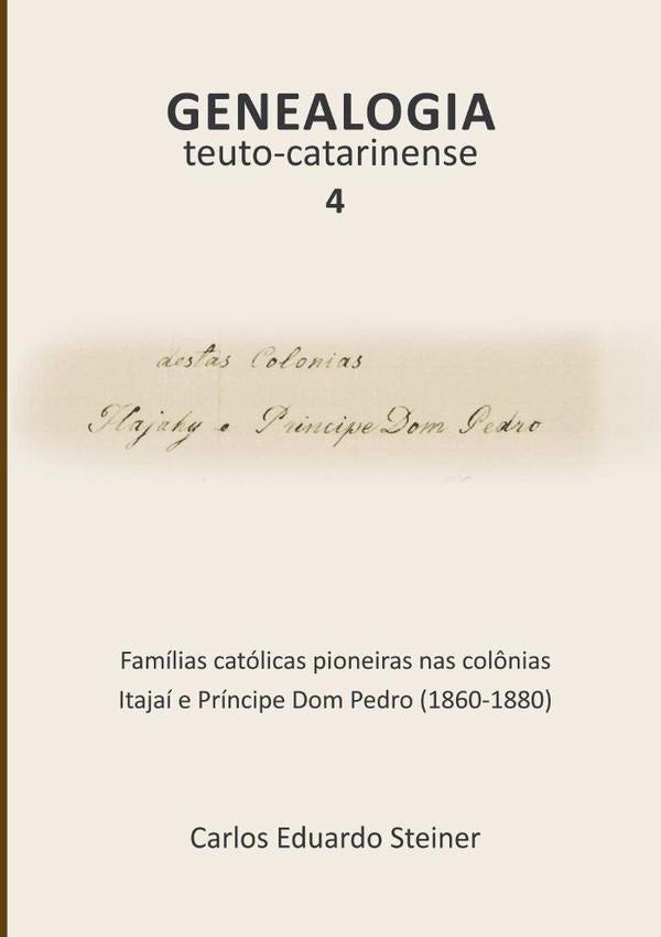 Genealogia Teuto-catarinense 4 | Carlos Eduardo Steiner
