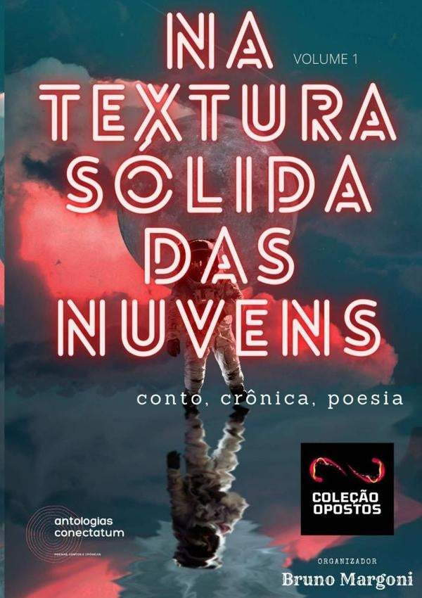 Na Textura Sólida Das Nuvens (coleção Opostos) Volume 1 | Org. Bruno Margoni
