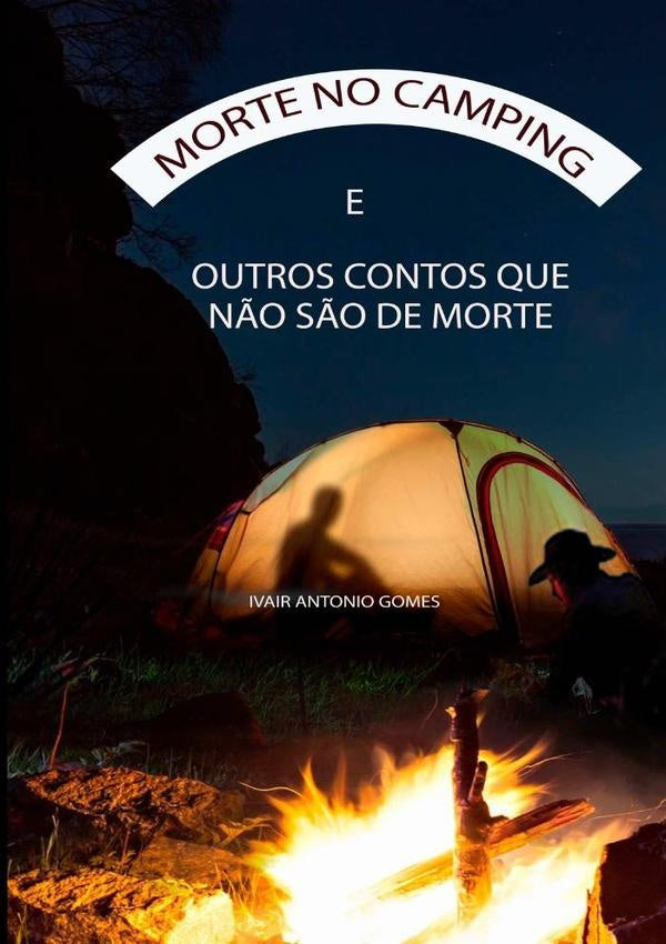 Morte No Camping | Ivair Antonio Gomes