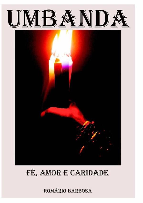 Umbanda - Fé, Amor E Caridade | Romário Barbosa De Souza