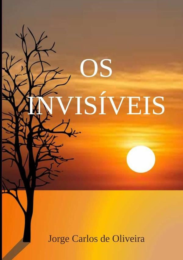 Os Invisíveis | Jorge Carlos De Oliveira