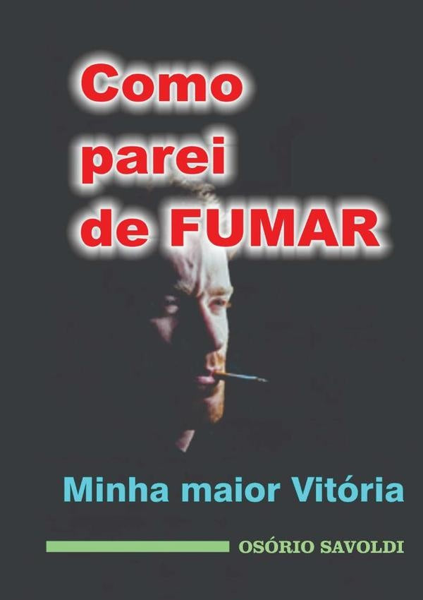 Como Parei De Fumar | Osório Savoldi