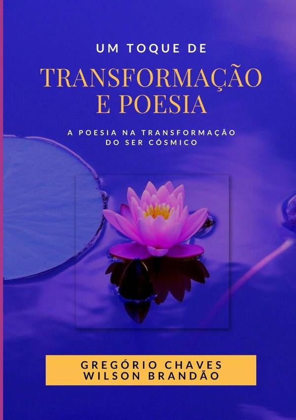 Um Toque De Transformação E Poesia | Gregório Chaves