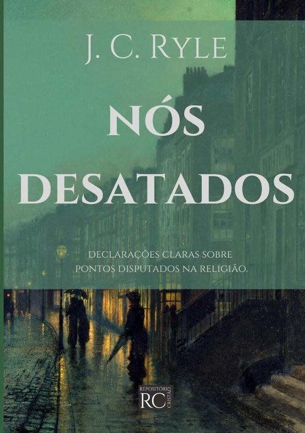 Nós Desatados | J. C. Ryle