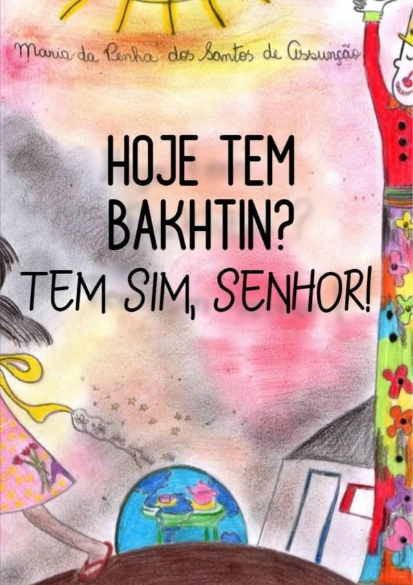 Hoje Tem Bakhtin? Tem Sim, Senhor! | Maria Da Penha Dos Santos De Assunção