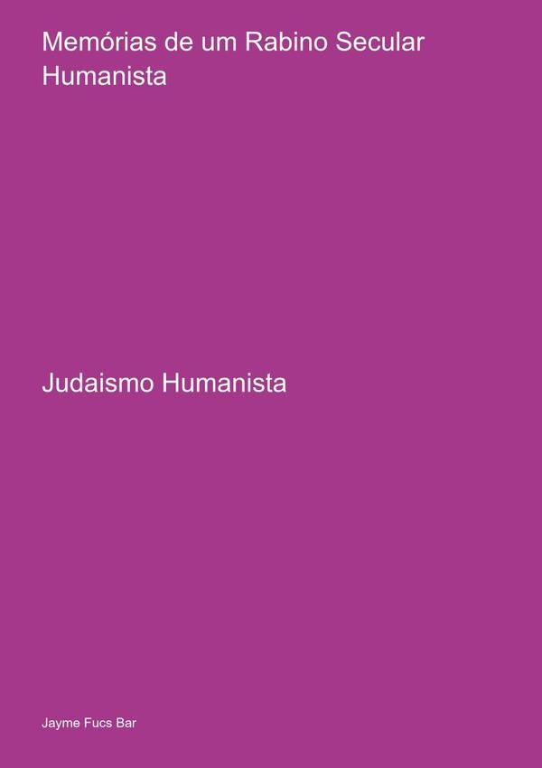 Memórias De Um Rabino Secular Humanista | Jayme Fucs Bar