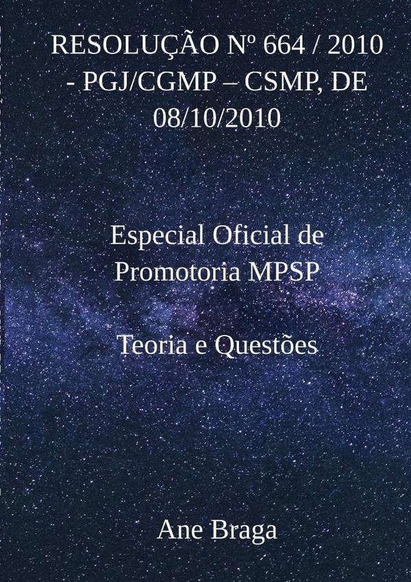 Resolução  Nº 664 / 2010 -  Pgj/cgmp  Csmp, De 08/10/2010 | Ane Braga