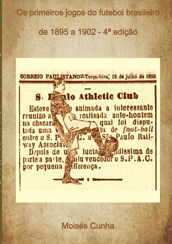 Os Primeiros Jogos Do Futebol Brasileiro | Moisés Cunha