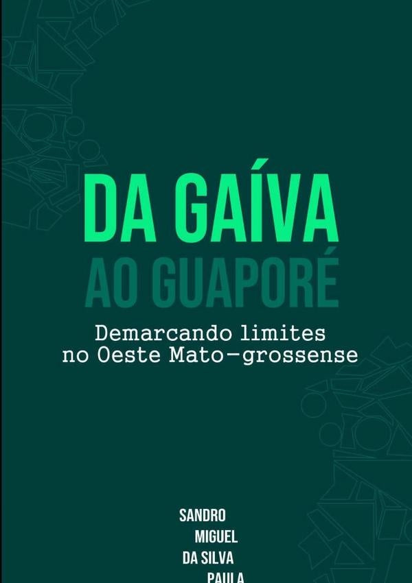 Da Gaiva Ao Guaporé | Sandro Miguel Da Silva Paula