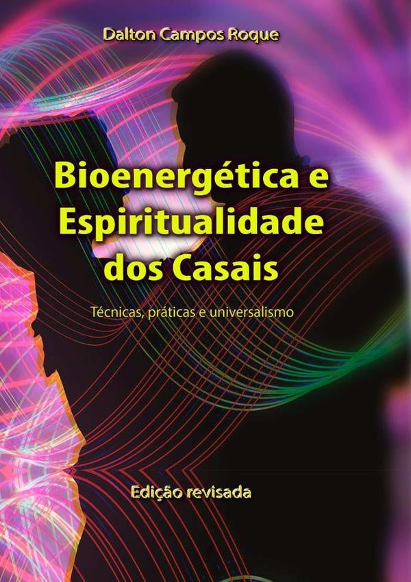Bioenergética E Espiritualidade Dos Casais | Dalton Campos Roque