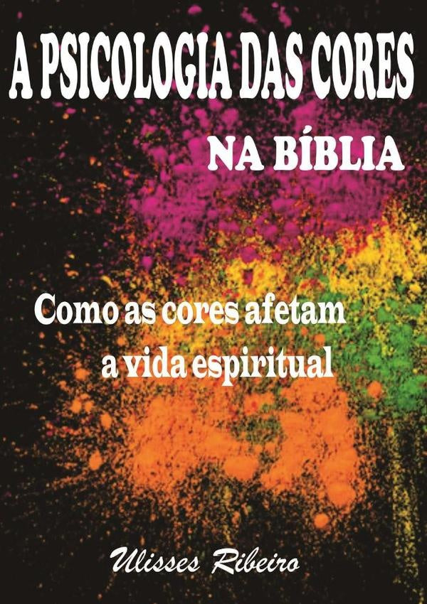 A Psicologia Das Cores Na Bíblia | Ulisses Ribeiro