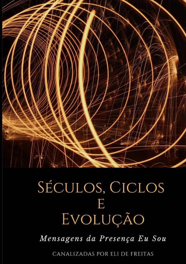 Séculos, Ciclos E Evolução | Eli De Freitas
