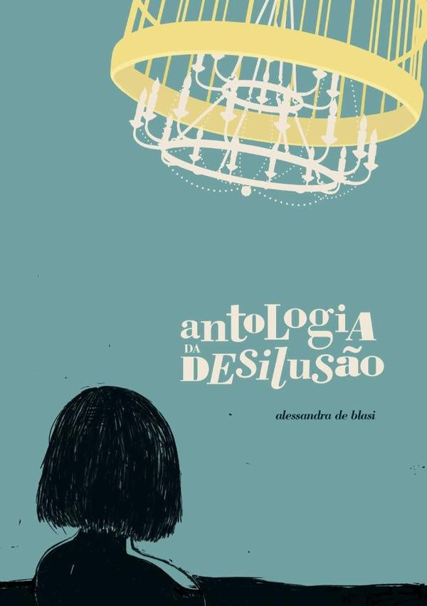 Antologia Da Desilusão | Alessandra De Blasi