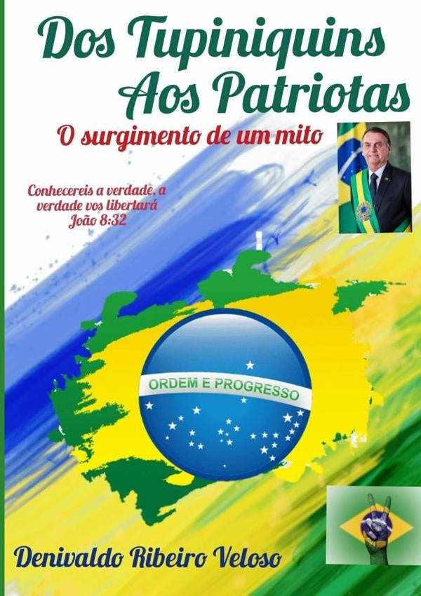 Dos Tupiniquins Aos Patriotas | Denivaldo Ribeiro Veloso