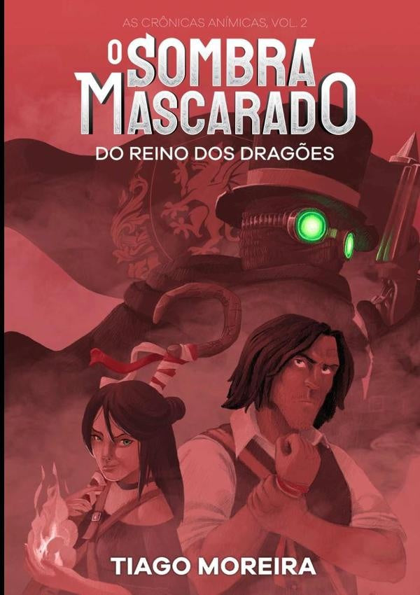 O Sombra Mascarado Do Reino Dos Dragões | Tiago Moreira