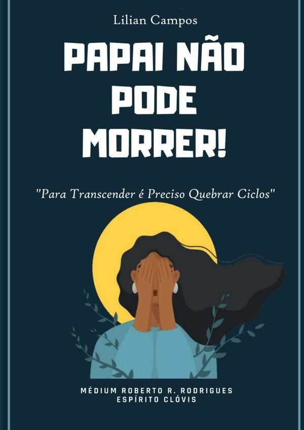 Papai Não Pode Morrer | Lilian Campos