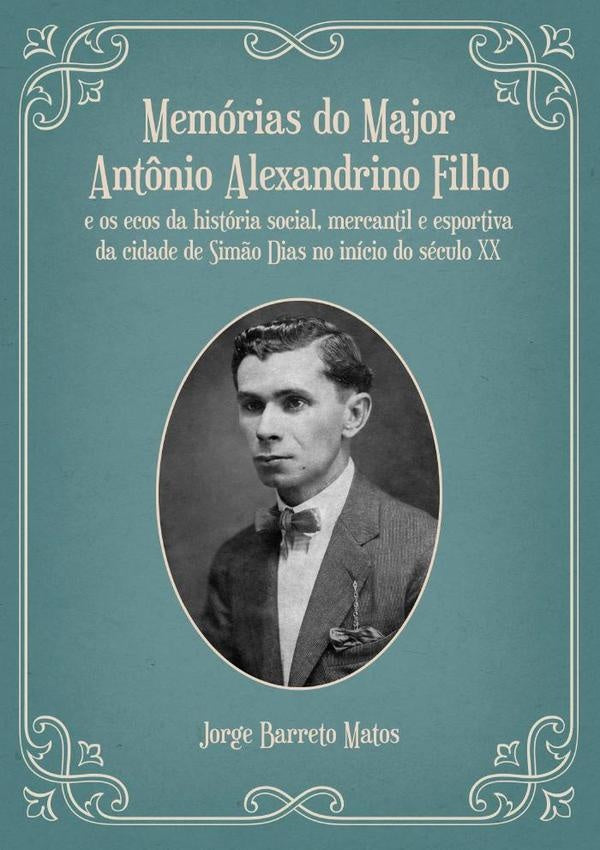 Memórias Do Major Antônio Alexandrino Filho | Barreto, Barreto Matos