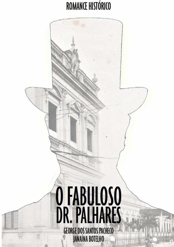 O Fabuloso Dr. Palhares | Dos Santos Pacheco / Janaína Botelho, Dos Sant...