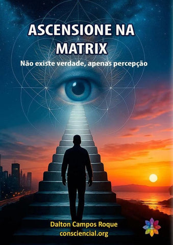 Ascensione Na Matrix | Dalton Campos Roque