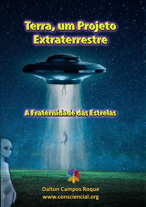 Terra, Um Projeto Extraterrestre | Dalton Campos Roque