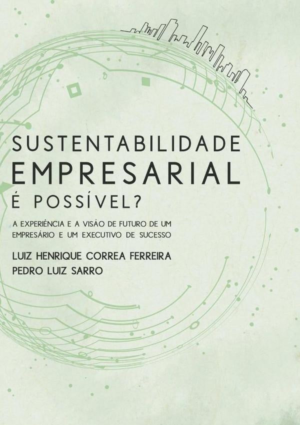 Sustentabilidade Empresarial É Possível? | Pedro Luiz Sarro E Luiz Henrique Correa Ferreira