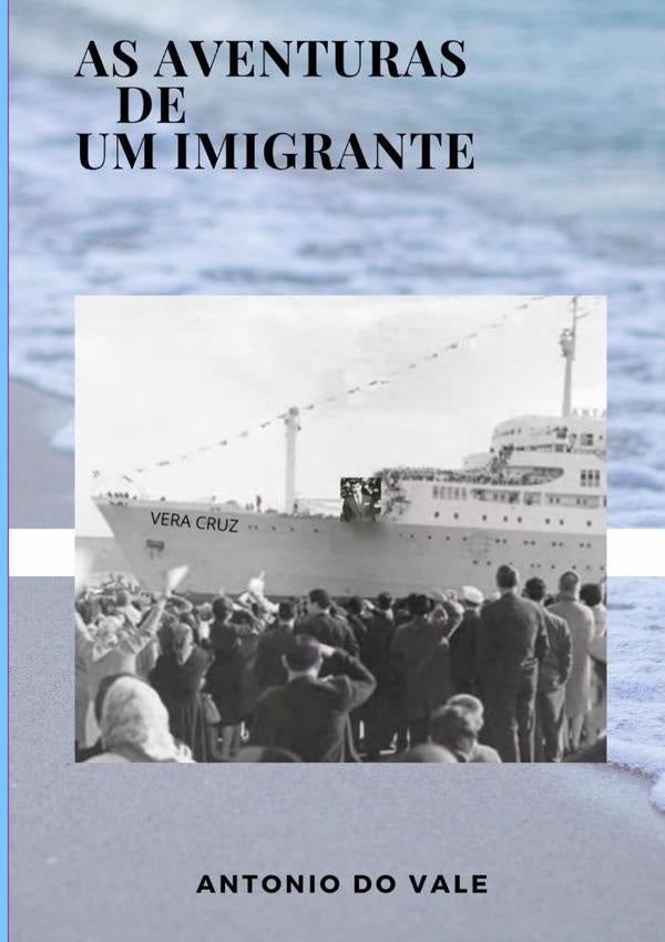 As Aventuras De Um Imigrante | Antonio Do Vale