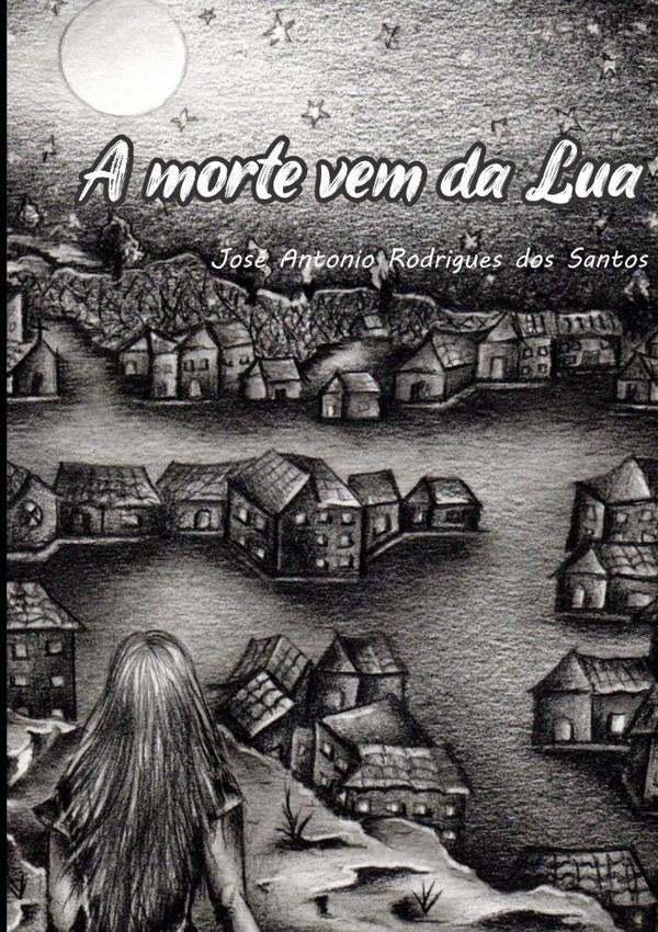 A Morte Vem Da Lua | Antonio Dos Santos, Antonio Rodrigues Dos Santos