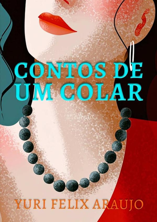 Contos De Um Colar | Yuri Felix Araujo