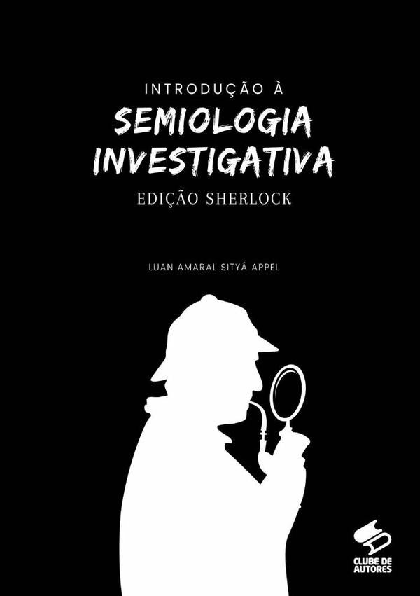 Introdução À Semiologia Investigativa - Edição Sherlock | Luan Appel
