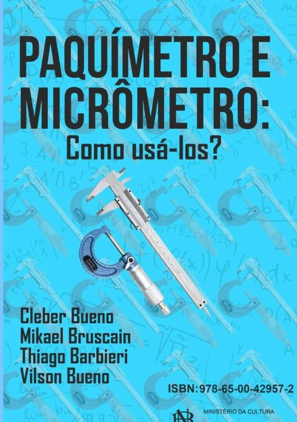Paquímetro E Micrômetro: | Cleber Cosme Bueno