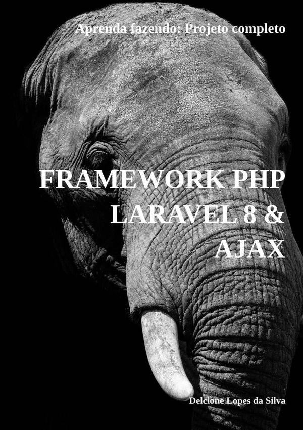 Framework Php Laravel 8 & Ajax | Delcione Lopes Da Silva