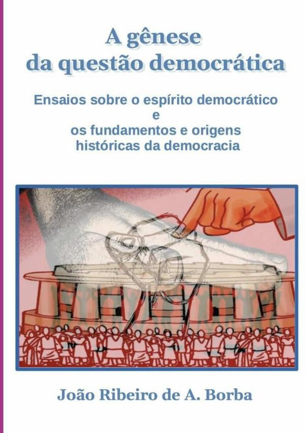 A Gênese Da Questão Democrática | João Ribeiro De A. Borba, Ribeiro De A. Borba