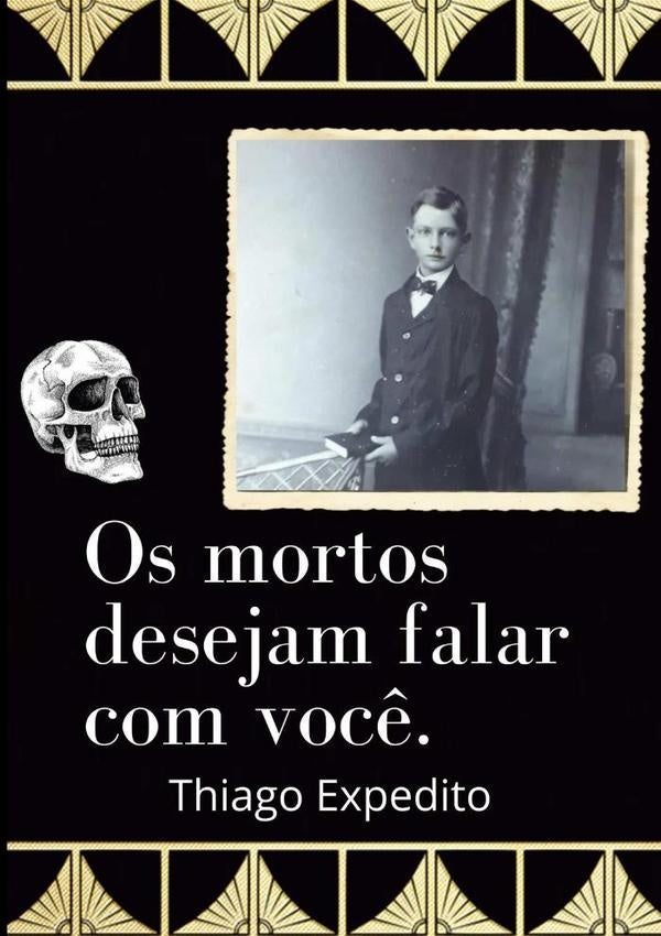Os Mortos Desejam Falar Com Você. | Thiago Expedito.