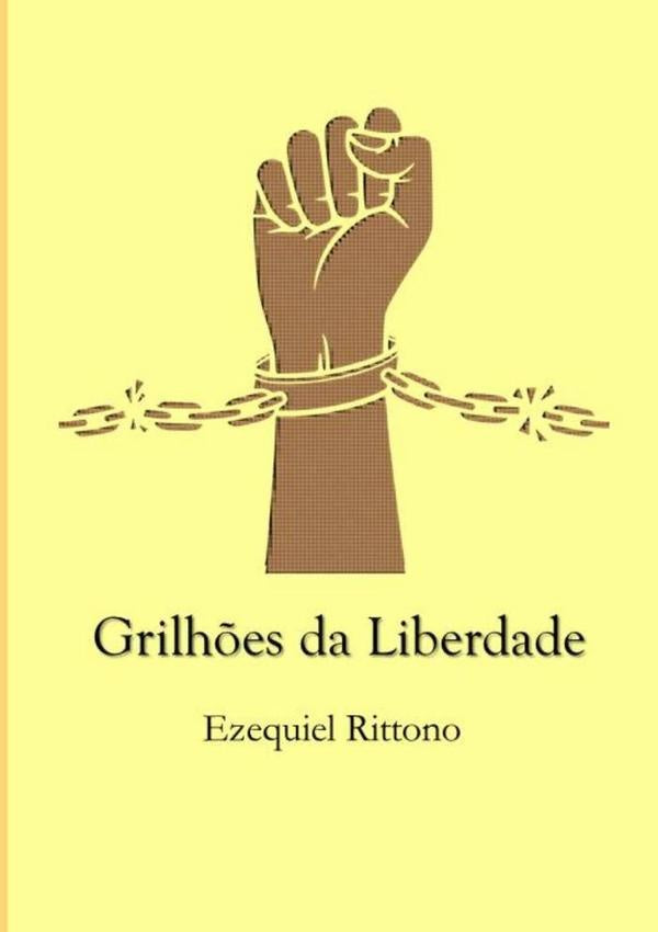 Grilhões Da Liberdade | Ezequiel Rittono