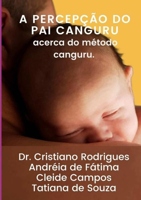 A Percepção Do Pai  Canguru Acerca Do Método  Canguru | Cleide José Vieira Campos E Cristiano Alves Ro...