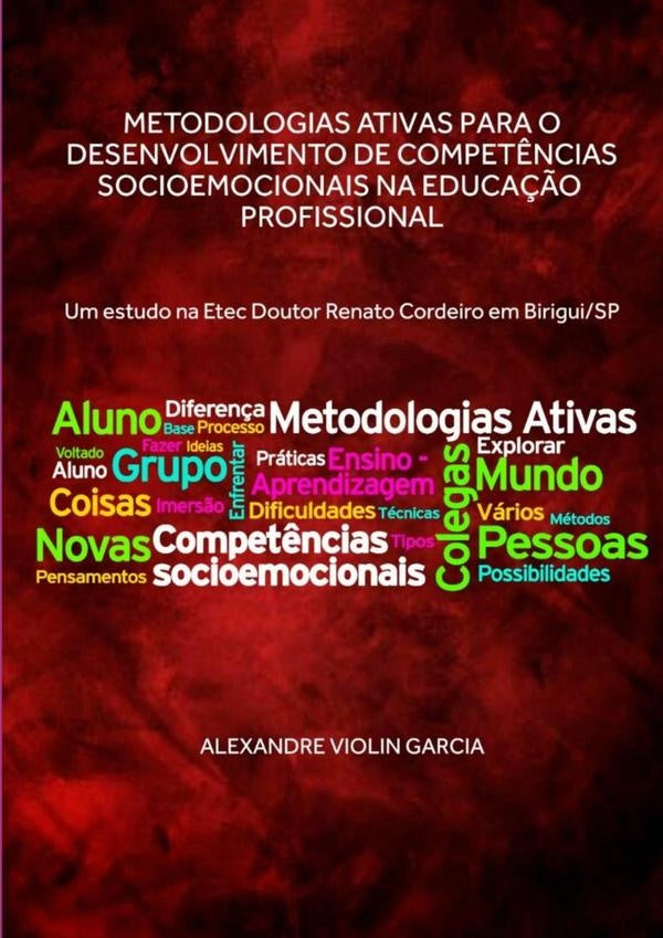 Metodologias Ativas Para O Desenvolvimento De Competências Socioemocionais Na Educação Profissional | Alexandre Violin Garcia