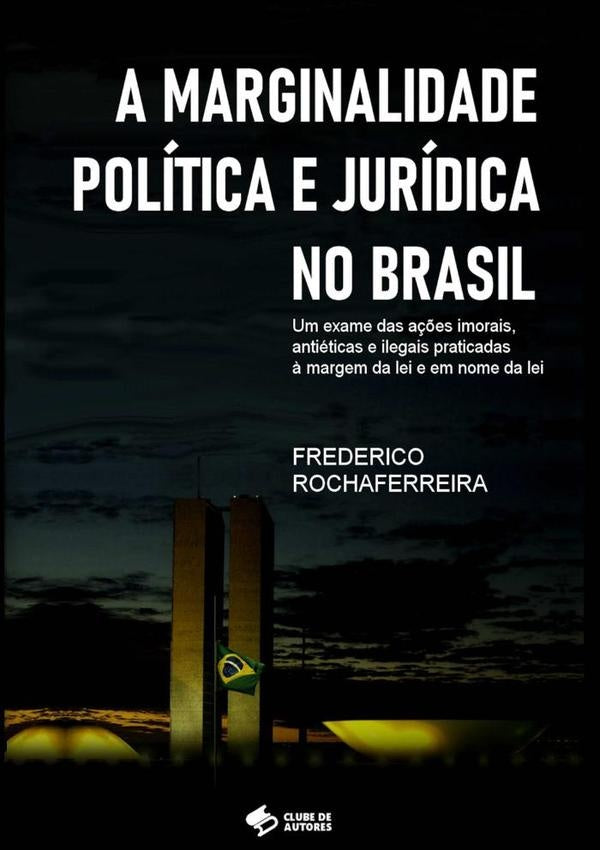 A Marginalidade Política E Jurídica No Brasil | Frederico Rochaferreira