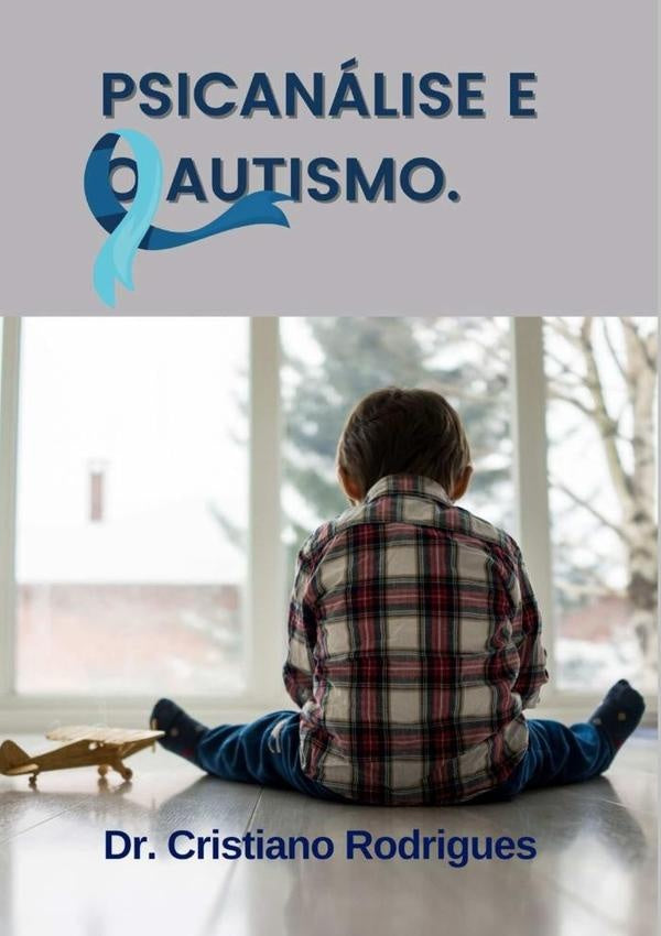 A Psicanálise E O  Autismo: | Alves, Alves Rodrigues Da Silva